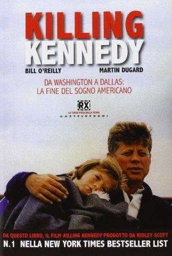 Killing Kennedy - Da Washington a Dallas: la fine del …