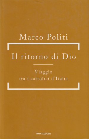 Il Ritorno di Dio - Viaggio tra i cattolici d'Italia