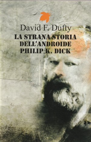 La Strana Storia dell'Androide Philip K. Dick