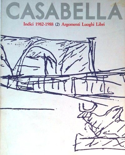 Casabella - Indici 1982-1988 - Autori, articoli, progetti - e …