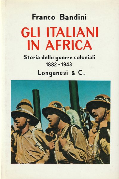 Gli Italiani in Africa - Storie delle guerre coloniali 1882-1943