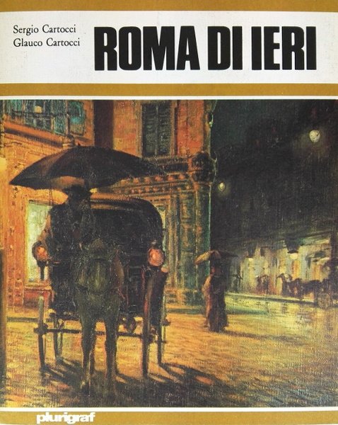 Roma di Ieri - La citta eterna trecento, duecento, cent'anni …