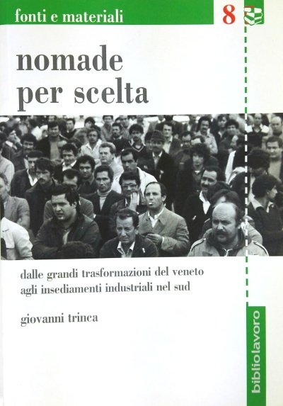 Nomade per Scelta - Dalle grandi trasformazioni del Veneto agli …