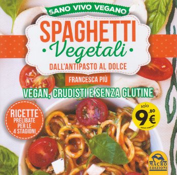 Spaghetti Vegetali - Dall'antipasto al dolce - Vegan, crudisti e …