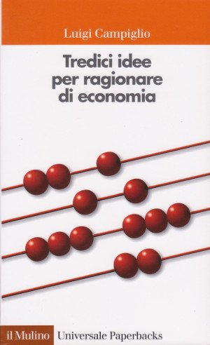 Tredici Idee per Ragionare di Economia