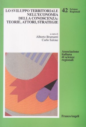Lo Sviluppo Territoriale nell'Economia della Conoscenza: Teorie, Attori, Strategie