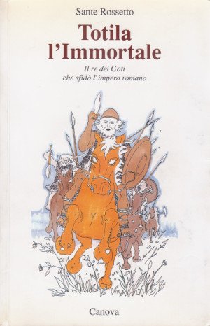 Totila l'Immortale - Il re dei Goti che sfidò l'impero …