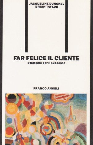 Far Felice il Cliente - Strategie per il successo