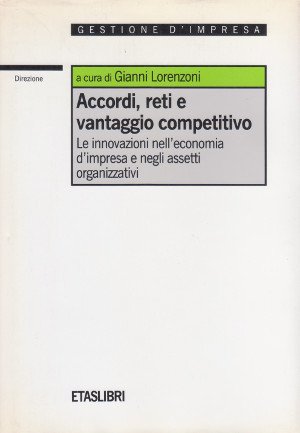 Accordi, reti e vantaggio competitivo - Le innovazioni nell'economia d'impresa …