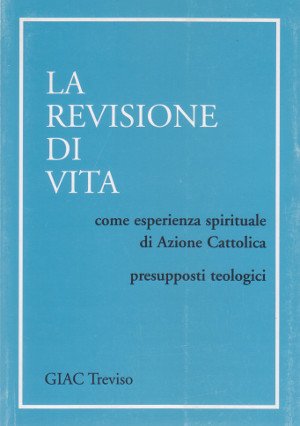 La Revisione di Vita - Come esperienza spirituale di Azione …