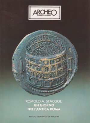 Un Giorno nell'Antica Roma - Archeo Dossier n. 3