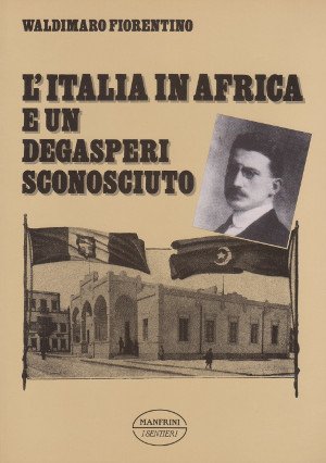 L'Italia in Africa e un Degasperi Sconosciuto - Il sostegno …