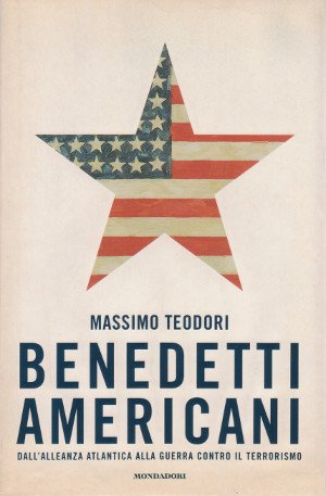 Benedetti Americani - Dall'Alleanza Atlantica alla Guerra Contro il Terrorismo