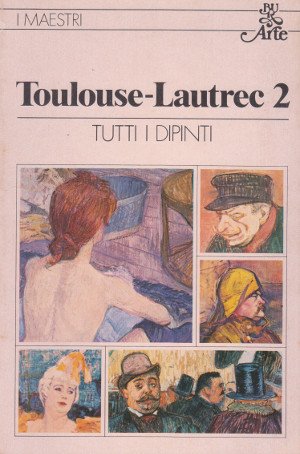 Toulouse-Lautrec 2 - Tutti i dipinti
