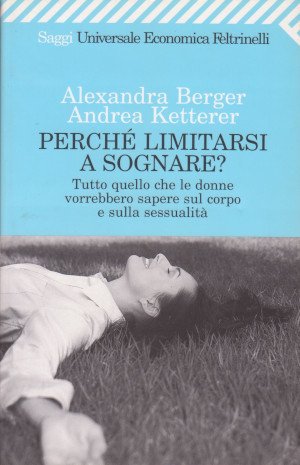 Perché limitarsi a Sognare? - Tutto quello che le donne …