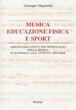 Musica, Educazione Fisica e Sport - Aspetti educativi e psicofisiologici …