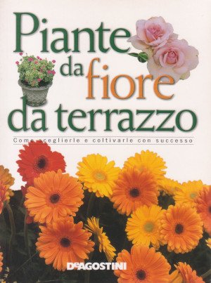 Piante da Fiore da Terrazzo - Come sceglierle e coltivarle …