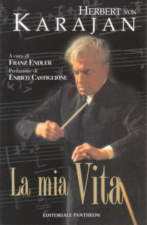 Herbert von Karajan: La mia Vita - Raccontata a Franz …