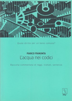 L'Acqua nei Codici - Quale diritto per un bene comune? …