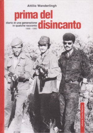 Prima del Disincanto - Diario di una generazione in qualche …