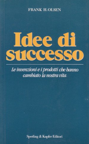 Idee di Successo - Le invenzioni e i prodotti che …