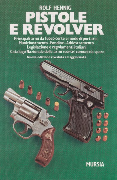 Pistole e Revolver - Principali armi da fuoco corte e …