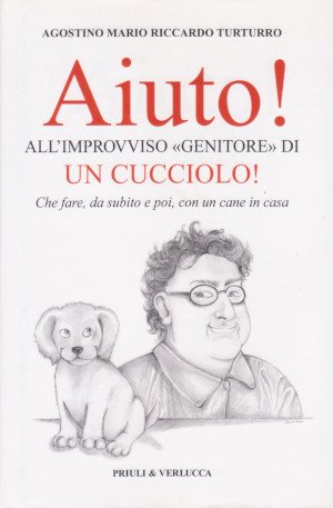 Aiuto! All'improvviso genitore di un cucciolo! Che fare, da subito …