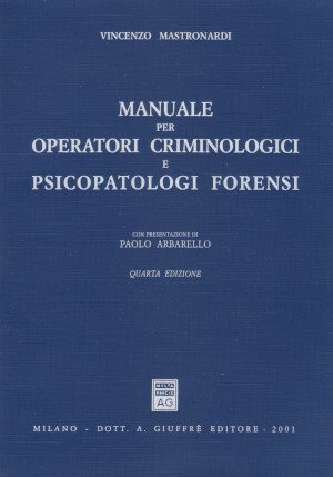 Manuale per Operatori Criminologici e Psicopatologi Forensi