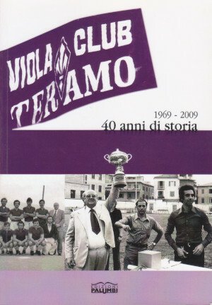 Viola Club Teramo 1969-2009 - 40 anni di storia