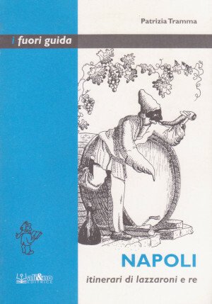 Napoli - Itinerari di lazzaroni e re