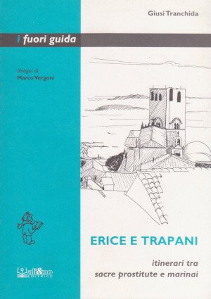 Erice e Trapani - Itinerari tra sacre prostitute e marinai