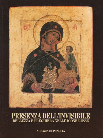 Presenza dell'Invisibile - Bellezza e preghiera nelle icone russe