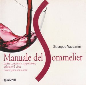 Manuale del Sommelier - Come conoscere, apprezzare, valutare il vino …