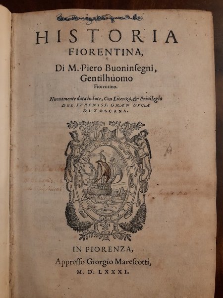 HISTORIA FIORENTINA di M. Piero Buoninsegni Gentilhuomo fiorentino, nuovamente data …