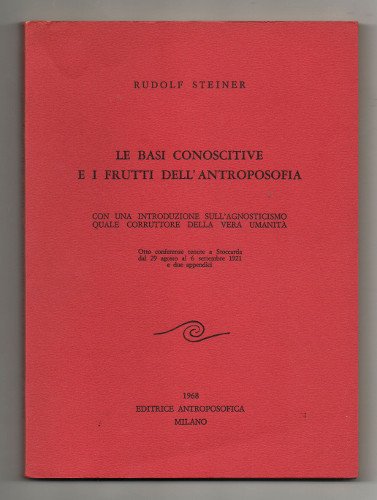 LE BASI CONOSCITIVE E I FRUTTI DELL'ANTROPOSOFIA. CON UNA INTRODUZIONE …