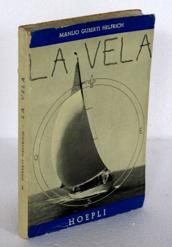 LA VELA. CHE COS'E', COME E' FATTO, COME FUNZIONA, COME …