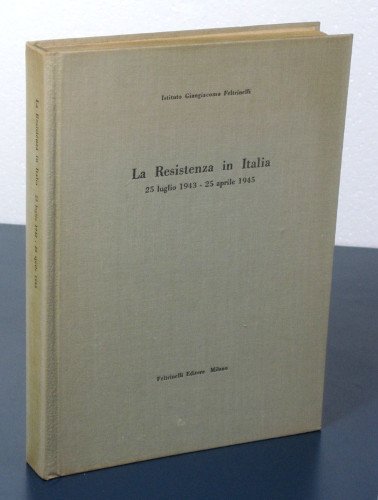 LA RESISTENZA IN ITALIA. 25 LUGLIO 1943-25 APRILE 1945