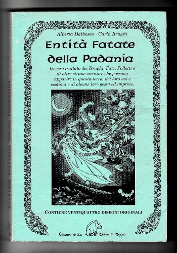 ENTITA' FATATE DELLA PADANIA OVVERO TRATTATO DEI DRAGH, FATE, FOLLETTI …