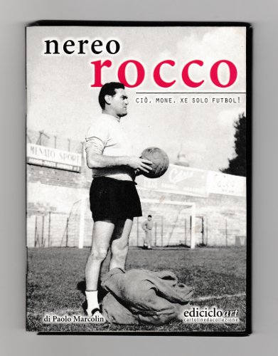 NEREO ROCCO CIO', MONE, XE SOLO FUTBOL!