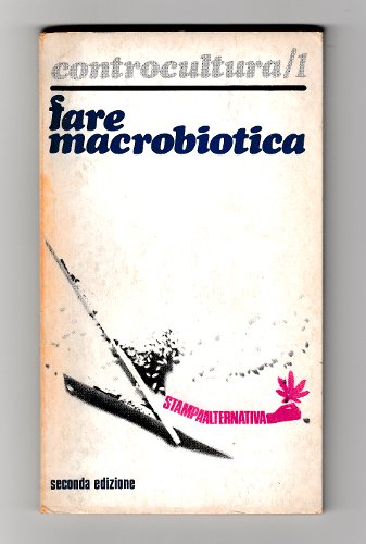 FARE MACROBIOTICA CONTROCULTURA /1