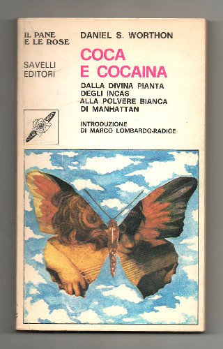 COCA E COCAINA. DALLA DIVINA PIANTE DEGLI INCAS ALLA POLVERE …