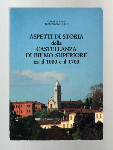 ASPETTI DI STORIA DELLA CASTELLANZA DI BIUMO SUPERIORE TRA IL …