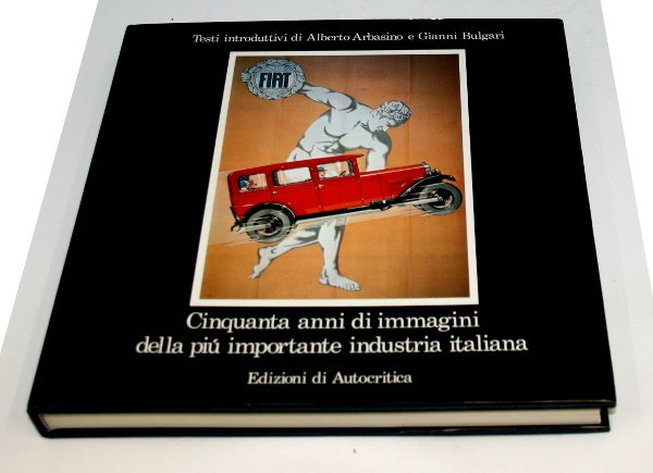 FIAT. CINQUANTA ANNI DI IMMAGINI DELLA PIÙ IMPORTANTE INDUSTRIA ITALIANA