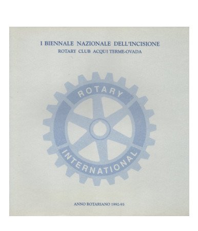 I BIENNALE NAZIONALE DELL'INCISIONE. ROTARY CLUB ACQUI TERME OVADA 1992-93