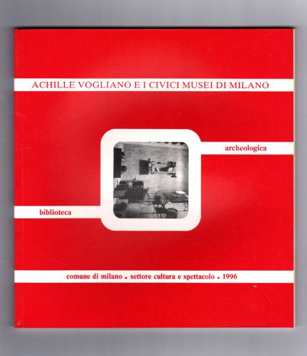 ACHILLE VOGLIANO E I CIVICI MUSEI DI MILANO.REGESTO DEI DOCUMENTI …