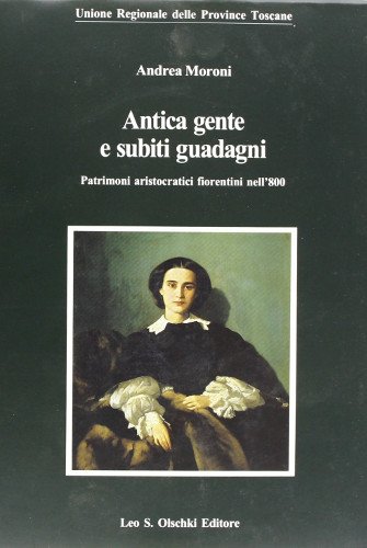 ANTICA GENTE E SUBITI GUADAGNI. PATRIMONI ARISTOCRATICI FIORENTINI NELL'800