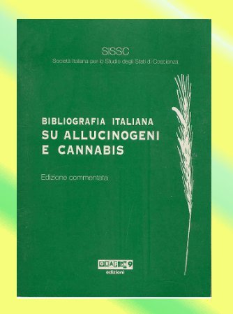 BIBLIOGRAFIA ITALIANA SU ALLUCINOGENI E CANNABIS. EDIZIONE COMMENTATA