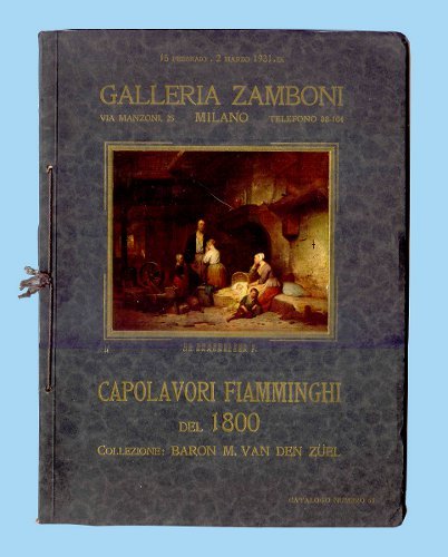 CAPOLAVORI FIAMMINGHI DEL 1800. COLLEZIONE M. VAN DEN ZUEL. GALLERIA …