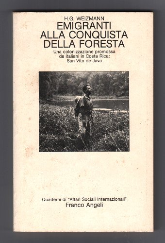 EMIGRANTI ALLA CONQUISTA DELLA FORESTA. UNA COLONIZZAZIONE PROMOSSA DA ITALIANI …