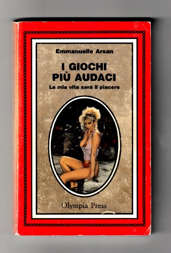 I GIOCHI PIU' AUDACI. LA MIA VITA SARA' IL PIACERE